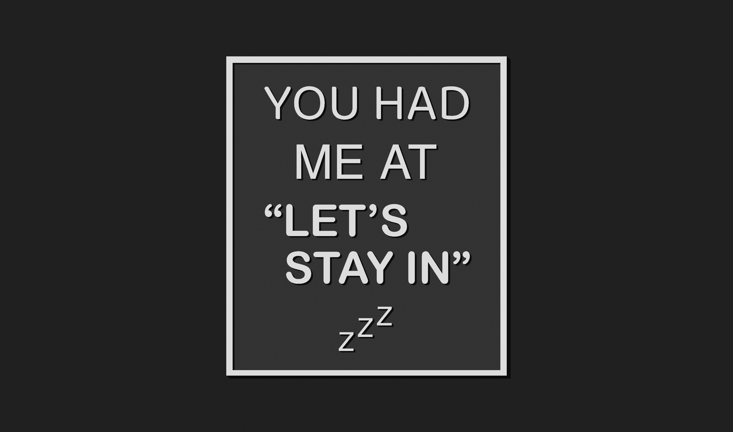 You had me at "Let's Stay In" Decoration Plaque