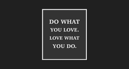 Do what you love. Love what you do. Decoration Plaque