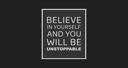 Believe in Yourself and you will be Unstoppable Decoration Plaque